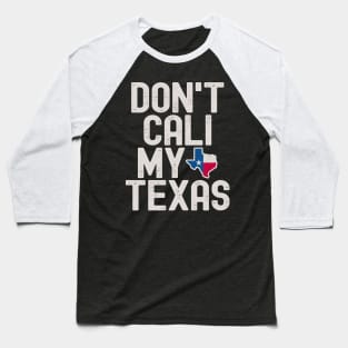 Don't Cali My Texas Baseball T-Shirt